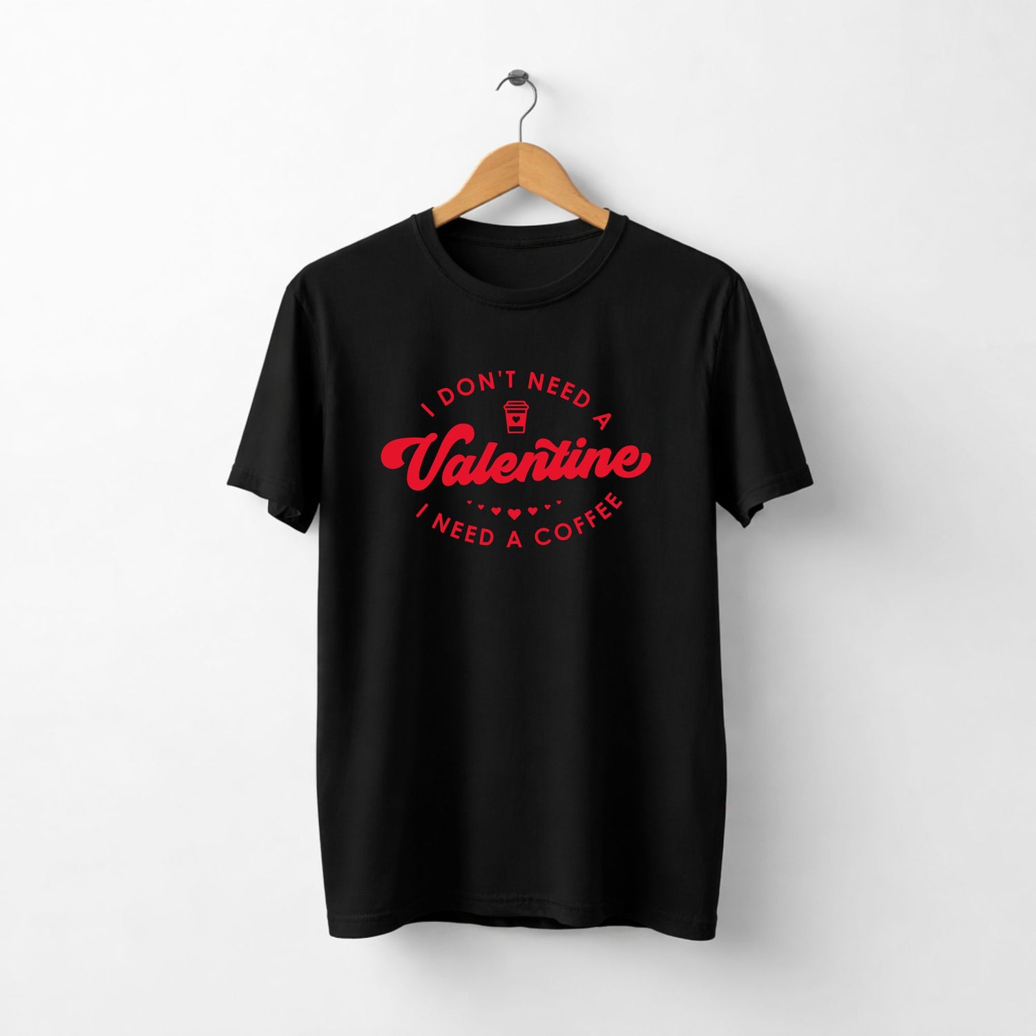 Tricou No Valentine Only Coffee - sakosa.ro
