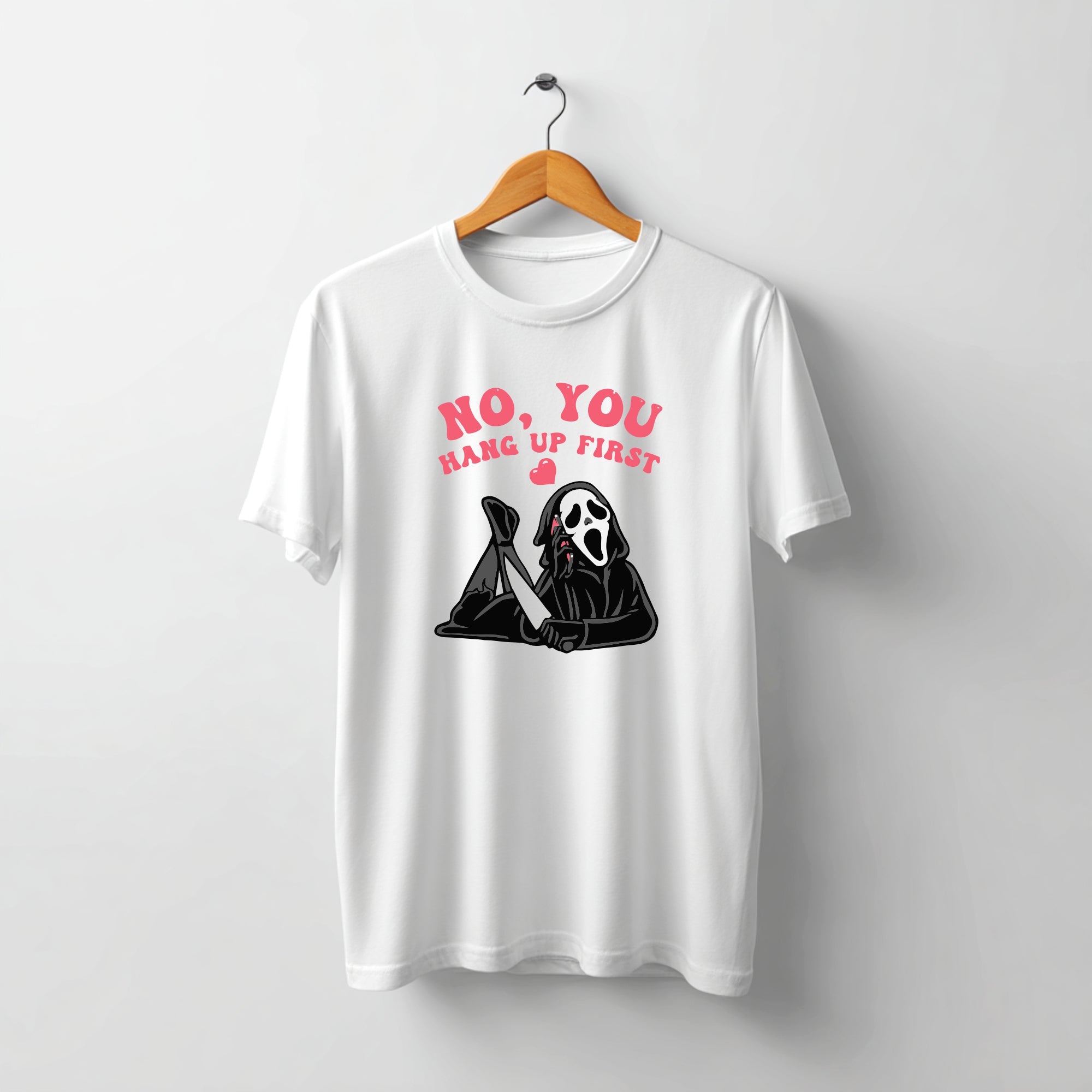 Tricou No You Hang Up First