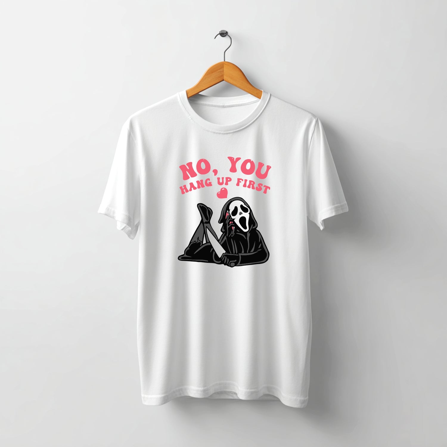 Tricou No You Hang Up First - sakosa.ro