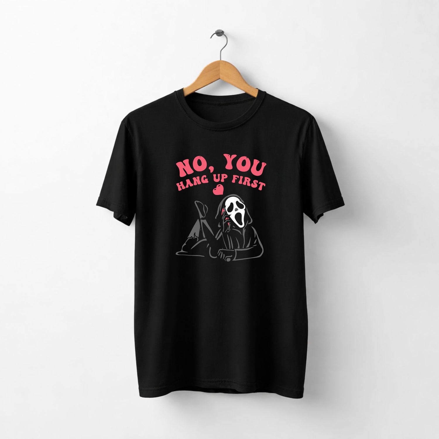 Tricou No You Hang Up First - sakosa.ro