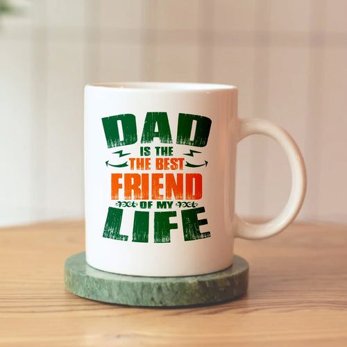 Cană personalizată DAD IS THE BEST FRIEND OF MY LIFE