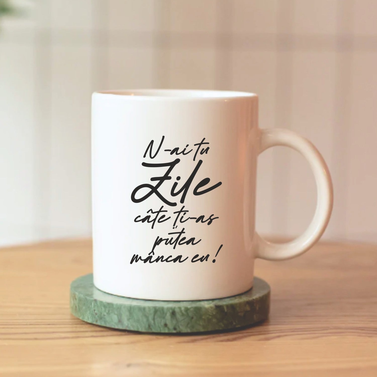 Cană personalizată N-AI TU ZILE