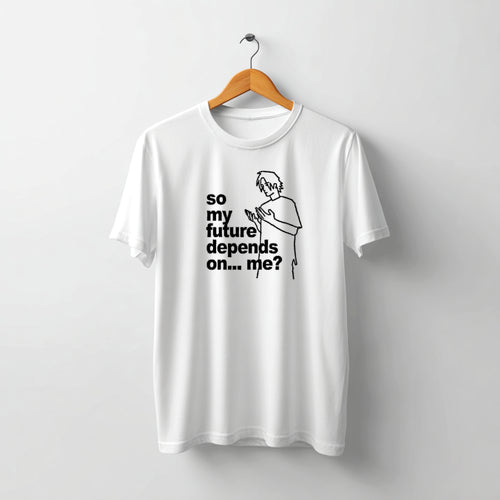 Tricou So My Future Depends on Me